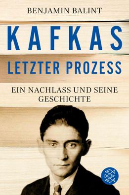 Kafkas letzter Prozess | Ein Nachlass und seine Geschichte | Benjamin Balint