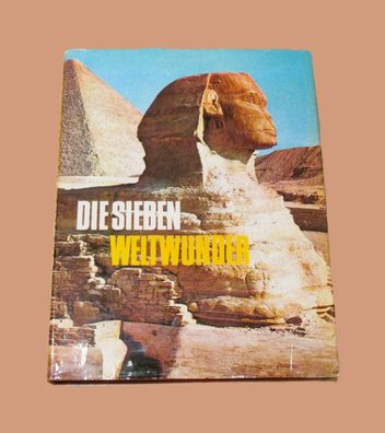 Die sieben Weltwunder. 5000 Jahre Kultur und Geschichte der Antike