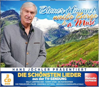 Hans Jöchler präsentiert Blauer Himmel, weiße Berge & a Musi Volksmusik Schlager