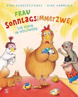 Frau Sonntagsimmerzwei - Ein Huhn in Hollywood | Nina Hundertschnee | Buch