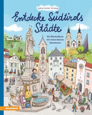 Entdecke Südtirols Städte | Ein Wimmelbuch mit vielen kleinen Abenteuern | Buch
