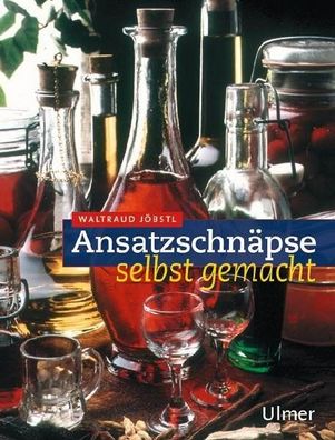 Ansatzschnäpse selbstgemacht