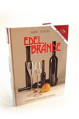 Edelbrände: Erzeugung, Beurteilung, Verkostung