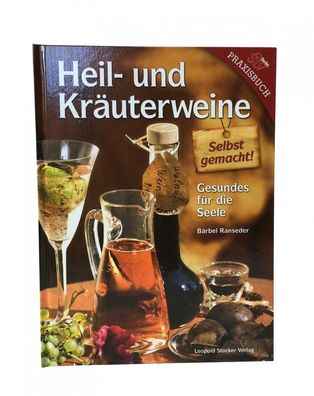 Heil- und Kräuterweine. Gesundes für die Seele