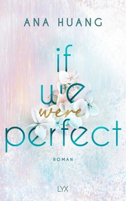 If We Were Perfect | Second-Chance-Romance von der Autorin der Twisted-reihe