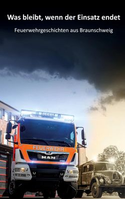 Was bleibt, wenn der Einsatz endet | Feuerwehrgeschichten aus Braunschweig