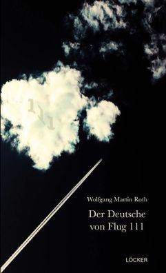 Der Deutsche von Flug 111 | Roman | Wolfgang Martin Roth | Buch | 150 S. | 2025