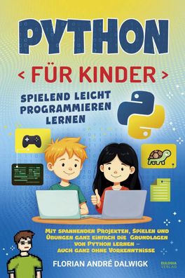 Python für Kinder | Florian André Dalwigk | Taschenbuch | 250 S. | Deutsch