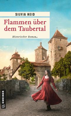 Flammen über dem Taubertal | Historischer Roman | Silvia Heid | Taschenbuch
