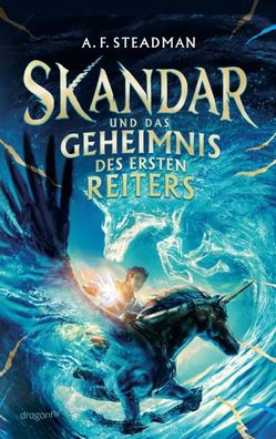 Skandar und das Geheimnis des Ersten Reiters | A. F. Steadman | Taschenbuch