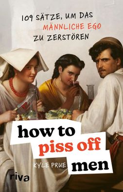 How To Piss Off Men | Kyle Prue | Taschenbuch | 144 S. | Deutsch | 2024