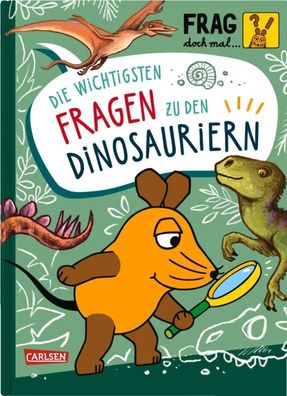 Frag doch mal ... die Maus: Die wichtigsten Fragen zu Dinosauriern | Sandra Noa