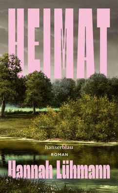 Heimat | Roman | Hannah Lühmann | Buch | 176 S. | Deutsch | 2025 | hanserblau