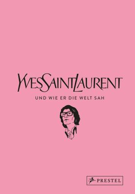 Yves Saint Laurent und wie er die Welt sah | Patrick Mauriès (u. a.) | Buch