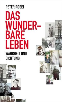 Das wunderbare Leben | Wahrheit und Dichtung | Peter Rosei | Buch | 224 S