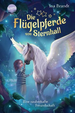 Die Flügelpferde von Sternhall (1). Eine zauberhafte Freundschaft | Ina Brandt