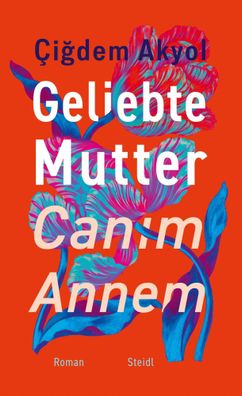 Geliebte Mutter - Canim Annem | Çigdem Akyol | Buch | Lesebändchen | 192 S