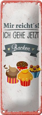 Blechschild Mir reicht`s ich geh backen, 4 verschied Größen, Hobby