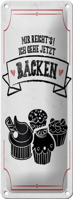 Blechschild Mir reicht`s ich geh backen, 4 verschied Größen, Hobby