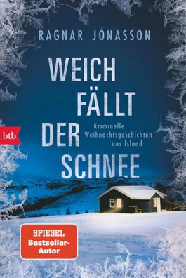 Weich fällt der Schnee | Kriminelle Weihnachtsgeschichten aus Island | Jónasson