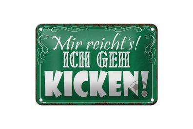 Blechschild Mir reicht`s ich geh kicken, 3 verschied Größen, Hobby