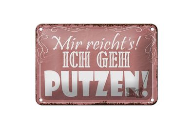 Blechschild Mir reicht`s ich geh putzen, 3 verschied Größen, Hobby