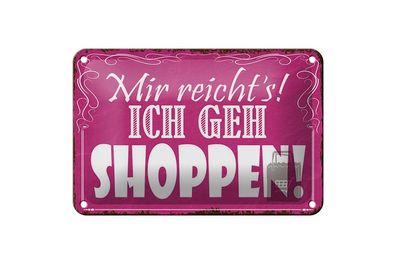 Blechschild Mir reicht`s ich geh shoppen, 3 verschied Größen, Hobby