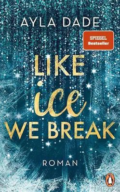 Like Ice We Break | Ayla Dade | Taschenbuch | Die Winter-Dreams-Reihe | 480 S