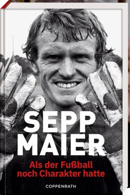 Sepp Maier - Als der Fußball noch Charakter hatte | Sepp Maier | Buch | 208 S