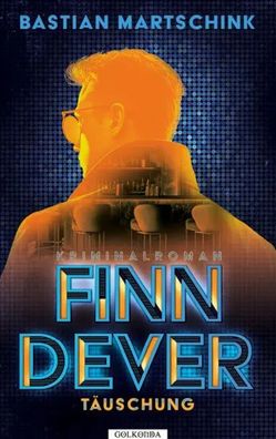 Finn Dever: Täuschung | Bastian Martschink | Taschenbuch | 408 S. | Deutsch