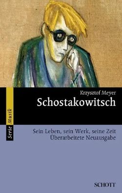 Dmitri Schostakowitsch | Sein Leben, sein Werk, seine Zeit | Krzysztof Meyer