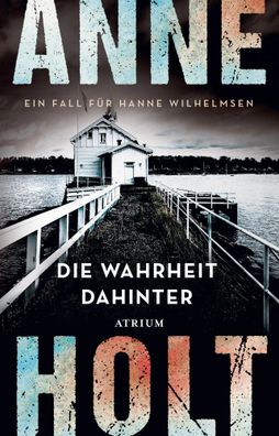 Die Wahrheit dahinter | Ein Fall für Hanne Wilhelmsen | Anne Holt | Taschenbuch