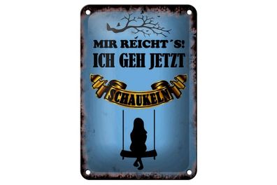 Blechschild Mir reicht`s ich geh schaukeln, 3 verschied Größen, Hobby