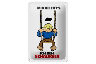 Blechschild Mir reicht`s ich geh schaukeln, 3 verschied Größen, Hobby