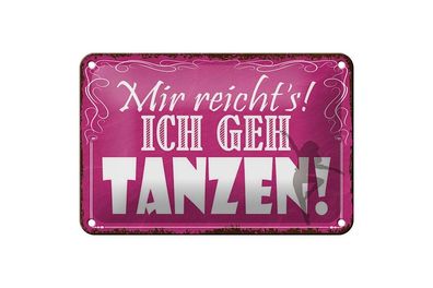 Blechschild Mir reicht`s ich geh tanzen, 3 verschied Größen, Hobby