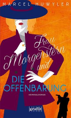 Frau Morgenstern und die Offenbarung | Kriminalroman | Marcel Huwyler | Buch