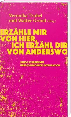 Erzähle mir von hier, ich erzähl dir von anderswo | Walter Grond (u. a.) | Buch