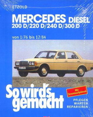 57 - So wird`s gemacht, Mercedes Benz W 123 Diesel, 200 bis 300, 1976 bis 1984