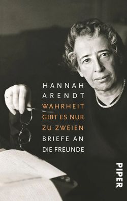Wahrheit gibt es nur zu zweien | Briefe an die Freunde | Hannah Arendt | Buch