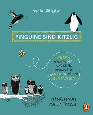 Pinguine sind kitzlig, Bienen schlafen nie, und keiner schwimmt so langsam
