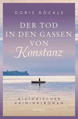 Der Tod in den Gassen von Konstanz | Historischer Kriminalroman | Doris Röckle