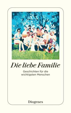 Die liebe Familie | Geschichten für die wichtigsten Menschen | Autoren | Buch