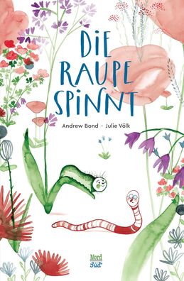 Die Raupe spinnt | Andrew Bond | Buch | 32 S. | Deutsch | 2024