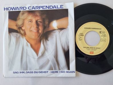 Howard Carpendale - Sag Ihm, Dass Du Gehst 7'' Vinyl Germany/ Dieter Bohlen