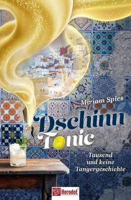 Dschinn Tonic | Tausend und keine Tangergeschichte | Miriam Spies | Taschenbuch