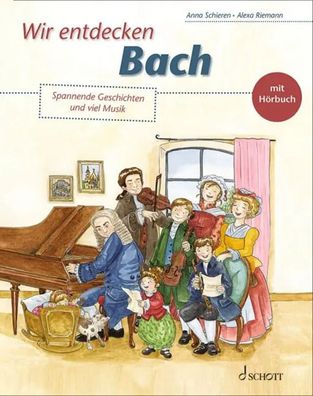 Wir entdecken Bach | Spannende Geschichten und viel Musik | Anna Schieren | Buch