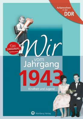 Aufgewachsen in der DDR - Wir vom Jahrgang 1943 - Kindheit und Jugend | Wagner