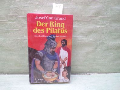 Josef Carl Grund Der Ring des Pilatus aus der Zeit Christi Loewe OVP