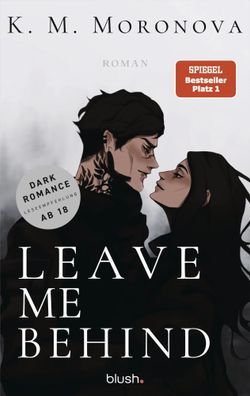 Leave Me Behind | Roman - Der Dark-Romance-Hype endlich auf Deutsch | Moronova