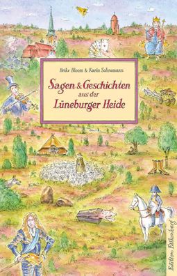 Sagen und Geschichten aus der Lüneburger Heide | Heike Bloom (u. a.) | Buch